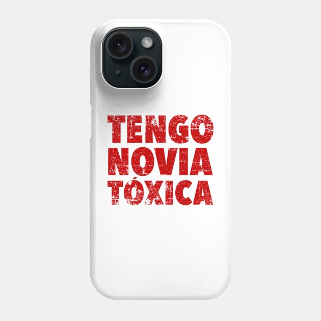 Tengo Novia Tóxica - grunge design Phone Case by verde