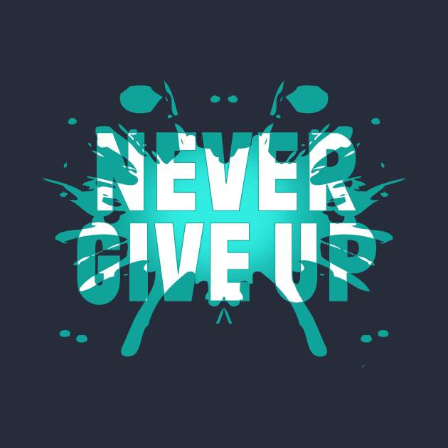 Never Give Up T-Shirt by waleed7up