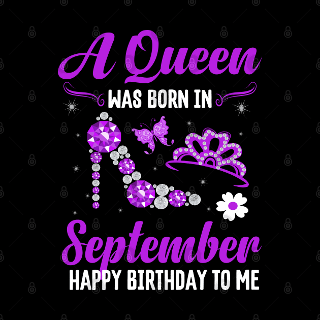 A Queen Was Born In September Happy Birthday To Me by CoolTees