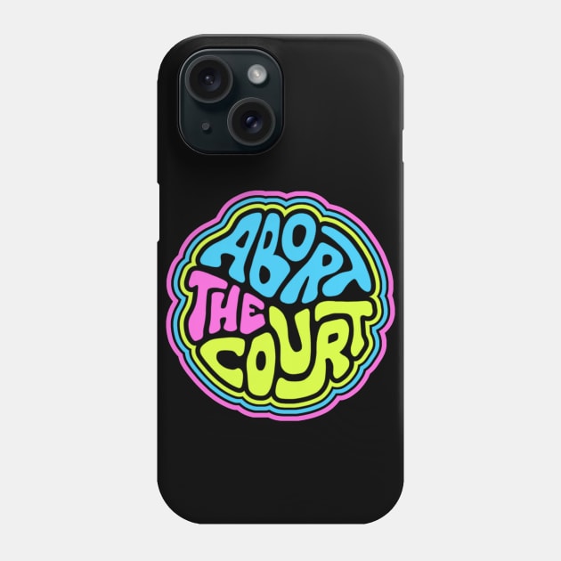 Abort The Court Word Art Phone Case by Slightly Unhinged