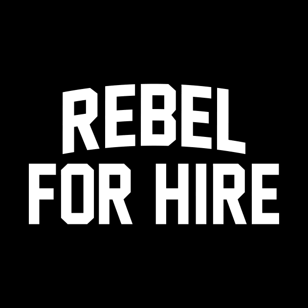 Rebel For Hire - White by bigbadrobot