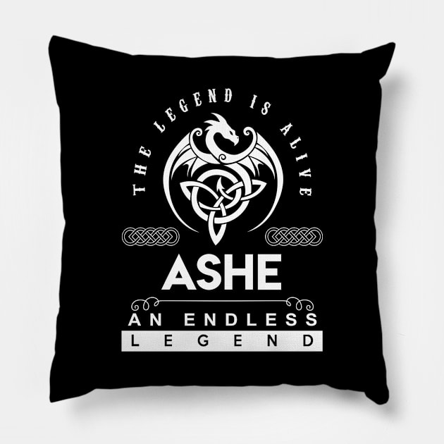 Ashe Name T Shirt - The Legend Is Alive - Ashe An Endless Legend Dragon Gift Item Pillow by riogarwinorganiza