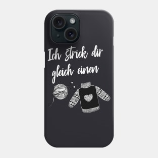 Ich Strick dir gleich einen Stricken Geschenke Phone Case