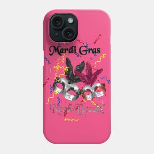 Mardi Gras - Need Beads! Phone Case