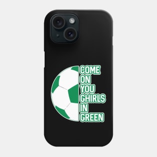 COME ON YOU GHIRLS IN GREEN, Glasgow Celtic Football Club White and Green Ball and Text Design Phone Case