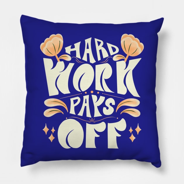 Hard work pays off Pillow by FlatDesktop