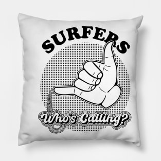 Surfers, Who's calling? Pillow