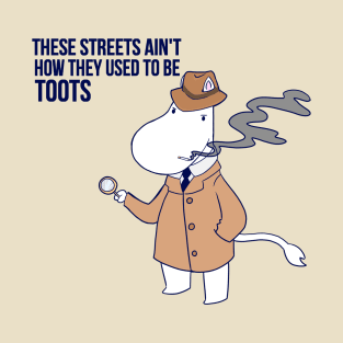 These Streets Ain't How They Used To Be Toots T-Shirt