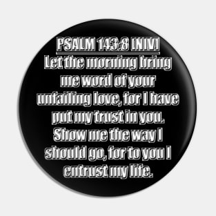 Bible Verse Psalms 143:8 NIV Pin