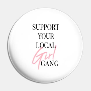 Support Your Local Girl Gang Pin