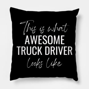 This Is What Awesome Truck Driver Looks Like Pillow