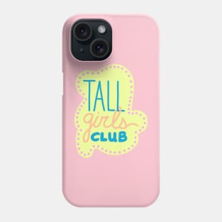 Tall Girls Club Phone Case