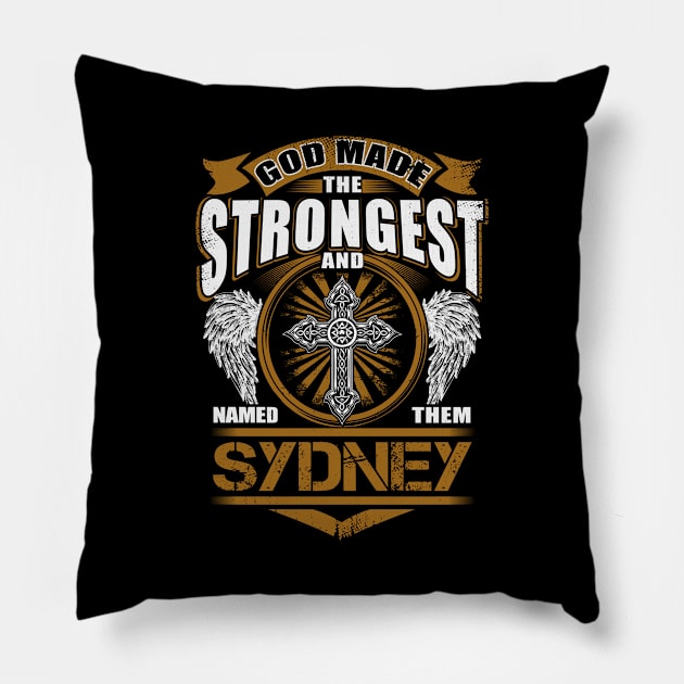 Sydney Name T Shirt - God Found Strongest And Named Them Sydney Gift Item Pillow by reelingduvet