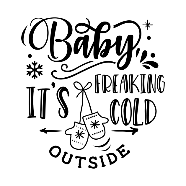 Disover Baby It's Freaking Cold Outside - Baby Its Cold Outside - T-Shirt