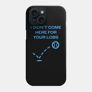 I Didn't Come Here For Your Lobs (version 1) Phone Case