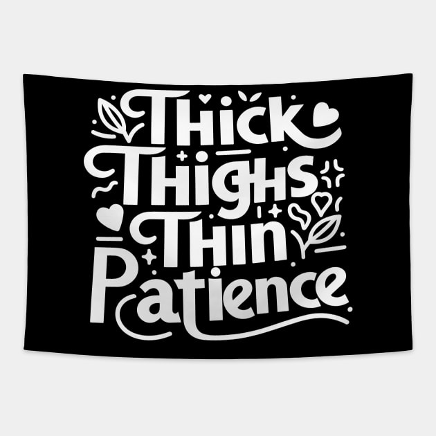 Thick Thighs Thin Patience Tapestry by Francois Ringuette