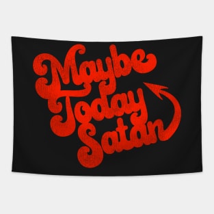 Maybe Today Satan Tapestry