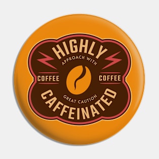 Highly Caffeinated, Approach With Great Caution, Funny Coffee Quote Pin