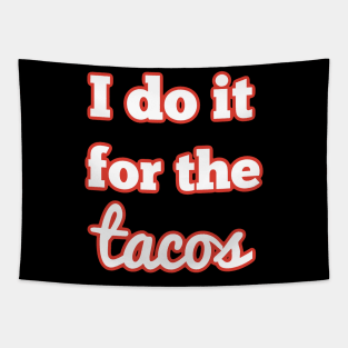 I do it for the tacos Tapestry