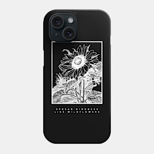 Spread Kindness Like Wildflowers Phone Case