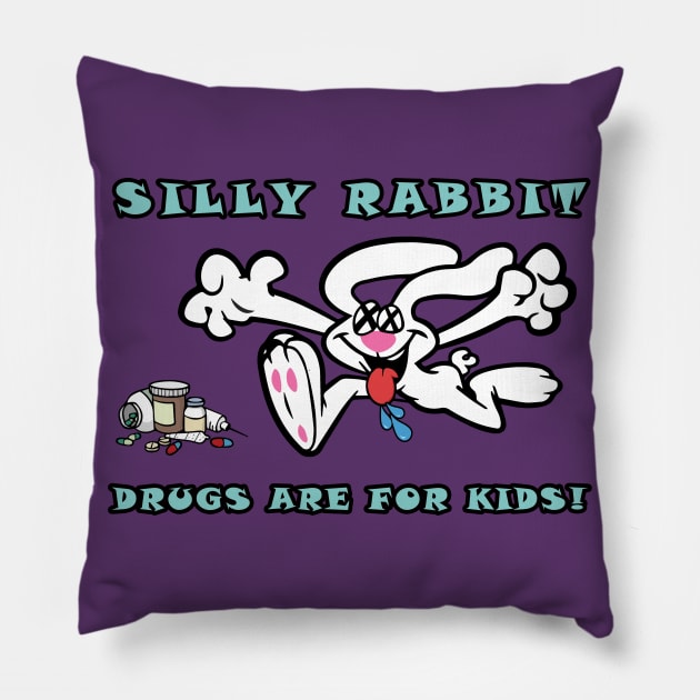 Silly Rabbit, Drugs are for Kids! Pillow by lilmousepunk