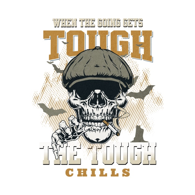 The Tough Chills Humorous Inspirational Quote Phrase Text by Cubebox