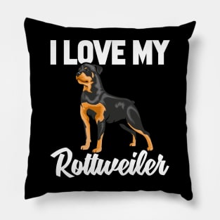 I Love My Rottweiler Pillow