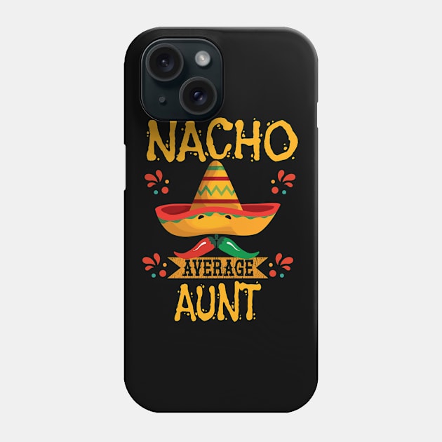 Aunt - Nacho Average Aunt Phone Case by Kudostees