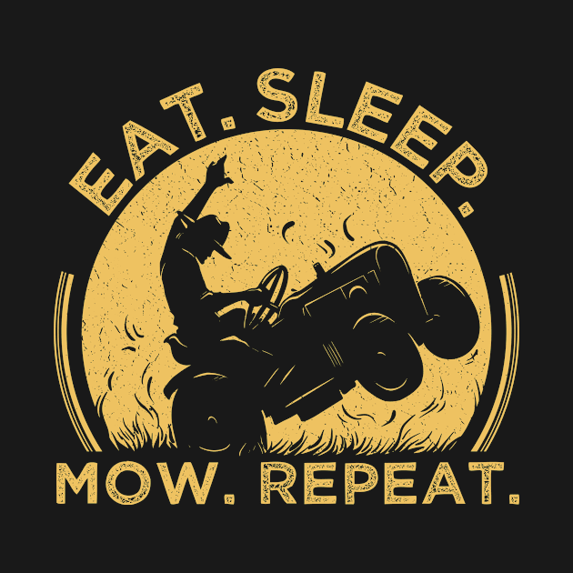 Eat Sleep Mow Repeat by TK Store