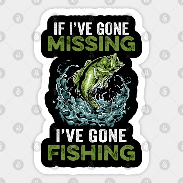 If I've Gone Missing I've Gone Fishing Sign For Him