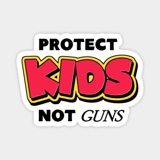 Protect Kids Not Guns Magnet