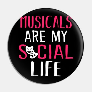 Musicals Are My Social Life Pin