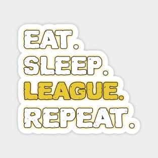 Eat Sleep League Repeat Magnet