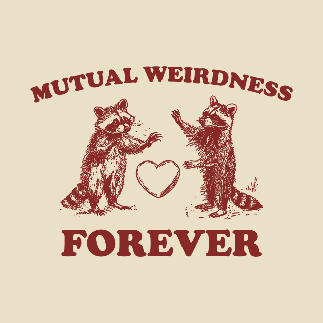 Mutual Weirdness Retro T-Shirt, Funny Raccoon Lovers T-shirt, Trash Panda Shirt, Vintage 90s Gag Unisex Shirt, Funny Cute Shirt Gift by Hamza Froug