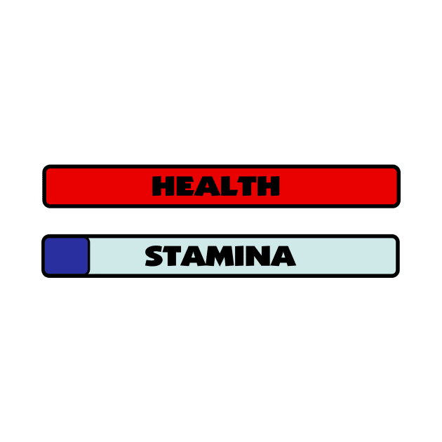 Maximum Health, Low Stamina by BatGuano Designs