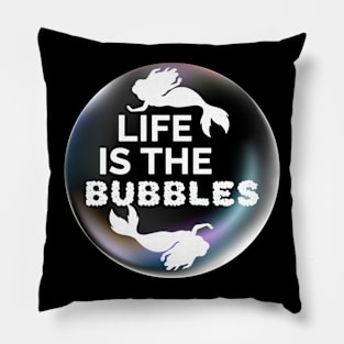 Life is the bubbles Pillow