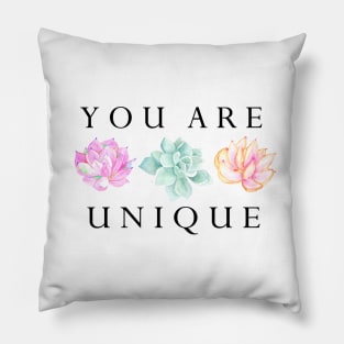 You Are Unique, floral quote Pillow