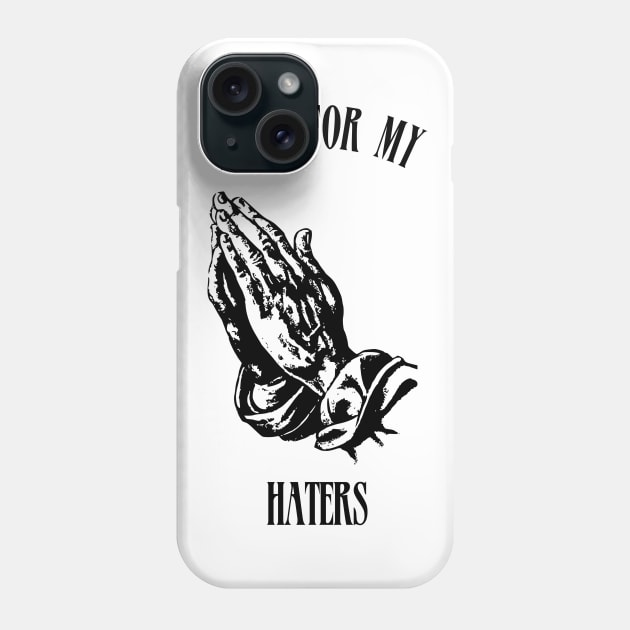 pray for my haters Phone Case by hardcore repertoire