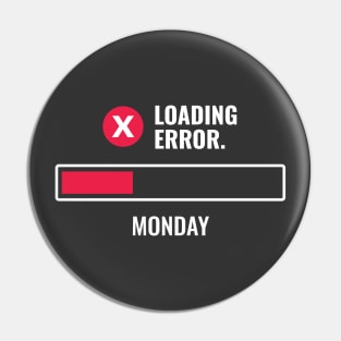 Monday Loading Error Message Funny Pin