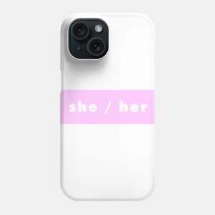 she / her - pink Phone Case