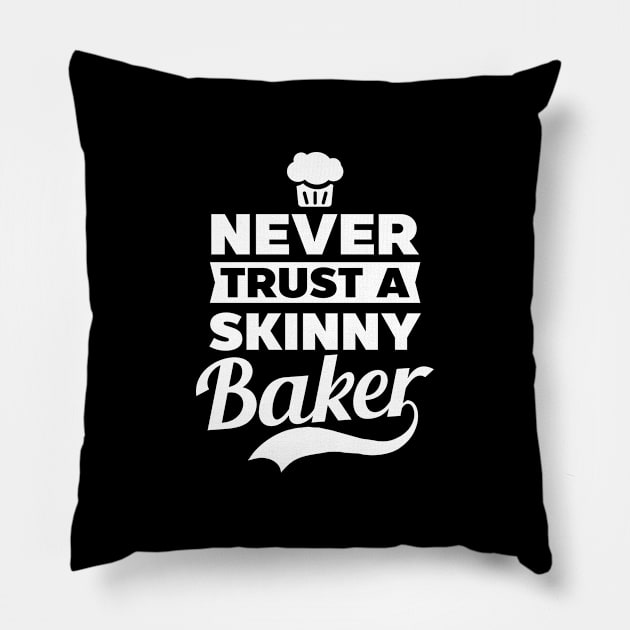 Bakery Shirt | Never Trust A Skinny Baker Pillow by Gawkclothing