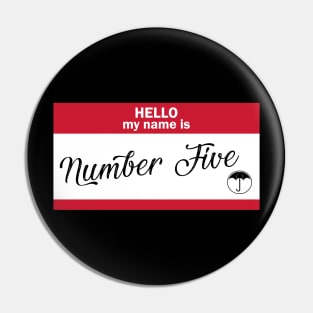 Hello my name is... Number Five. Pin