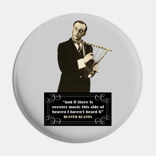 Buster Keaton Quotes: "And If There Is Sweeter Music This Side Of Heaven I Haven't Heard It" Pin by PLAYDIGITAL2020