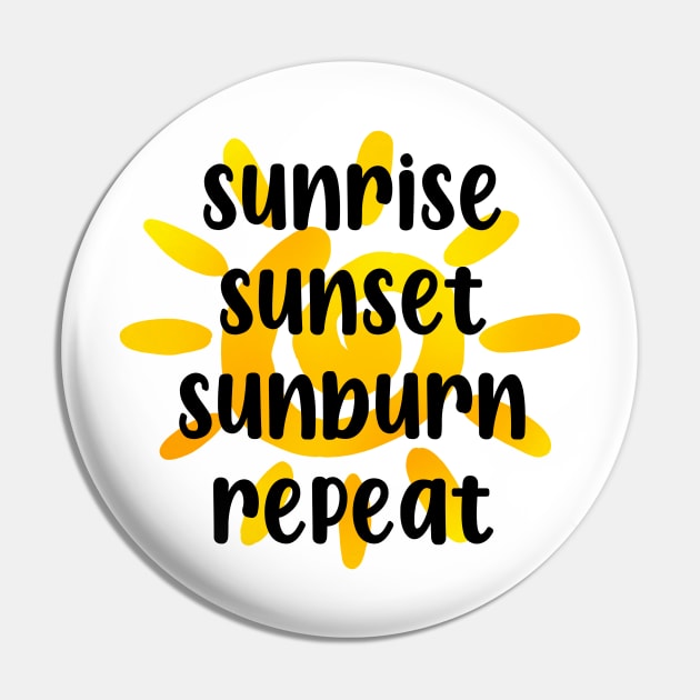 Sunrise, Sunset, Sunburn, Repeat Pin by maddie55meadows