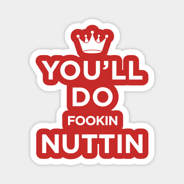 You'll Do Fookin Nuttin (Conor McGregor) Magnet by princedubai