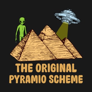 Aliens In Egypt Are The Original Pyramid Scheme T-Shirt