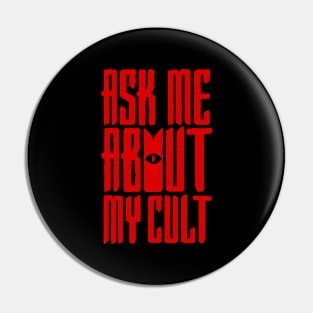 Ask Me About My Cult Pin