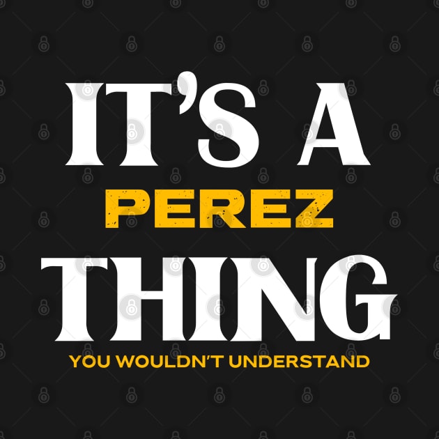 It's a Perez Thing You Wouldn't Understand by Insert Name Here