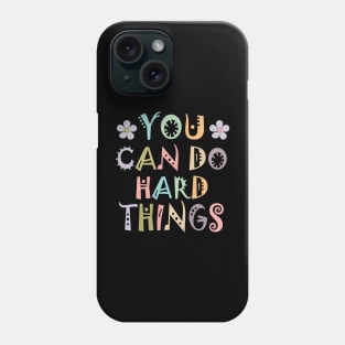 Inspirational Women's Graphics - You Can Do Hard Things Phone Case