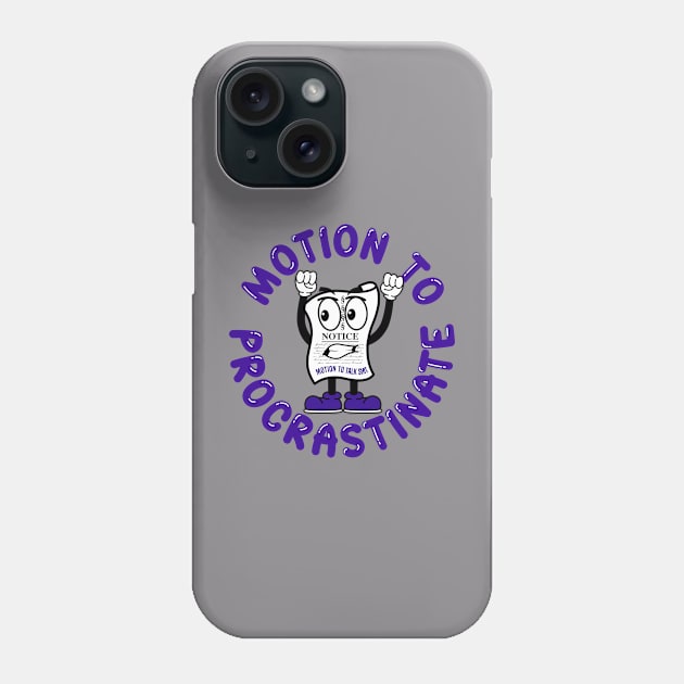 Motion To Procrastinate Phone Case by MotionToTalkShit